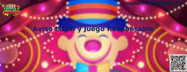 Aviso legal y juego responsable de Tragamonedas