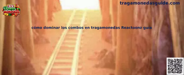 Guía visual sobre combos y funciones de la tragamonedas Reactoonz