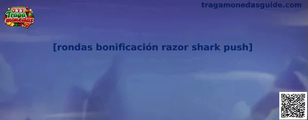 Imagen ilustrativa de las rondas de bonificación y símbolos submarinos de la tragamonedas Razor Shark Push