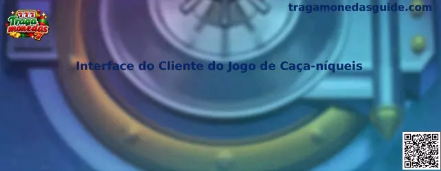 Interface do Cliente do Jogo de Caça-níqueis
