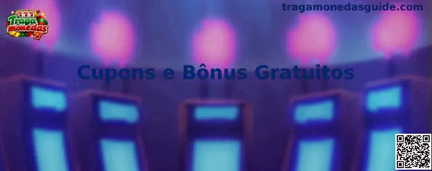 Cupons e Bônus Gratuitos para Tragamonedas