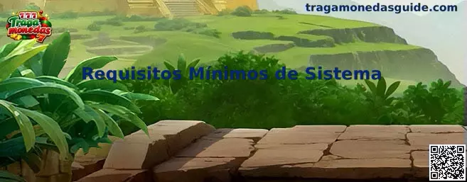 Requisitos Mínimos de Sistema para Tragamonedas
