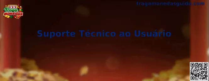 Suporte Técnico ao Usuário en Tragamonedas