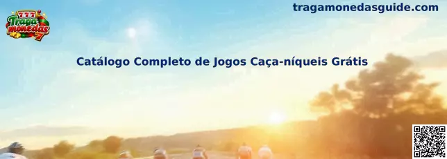 Catálogo Completo de Jogos Caça-níqueis Grátis