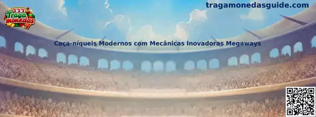 Caça-níqueis Modernos com Mecânicas Inovadoras Megaways