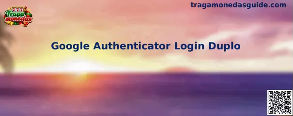 Google Authenticator Login Duplo en plataformas digitales