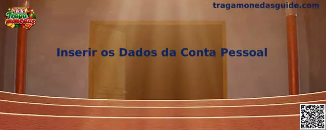 Inserir os Dados da Conta Pessoal en tragamonedas