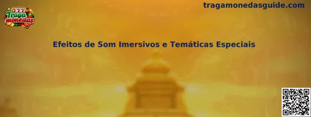 Efeitos de Som Imersivos e Temáticas Especiais en Tragamonedas