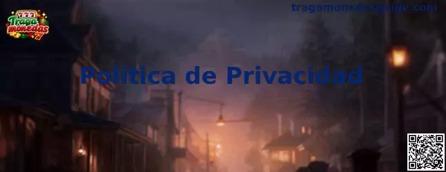 Política de Privacidad Tragamonedas